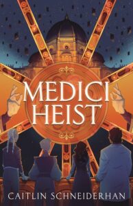 The Medici Heist by Caitlin Schneiderhan