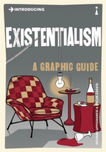 Introducing Existentialism: a graphic guide