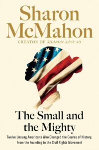 The Small and the Mighty by Sharon McMahon